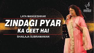 ZINDAGI PYAR KA GEET HAI  LATA MANGESHKAR  SHAILAJA SUBRAMANIAN  SIDDHARTH ENTERTAINERS [upl. by Sadick504]