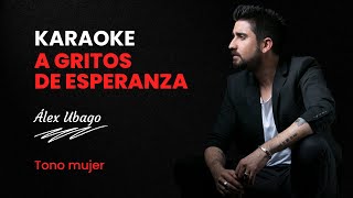 A GRITOS DE ESPERANZA  Karaoke Tono Mujer  Álex Ubago [upl. by Adnesor]