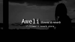 Aweli Slowed amp reverbSad song lofi [upl. by Pihc796]