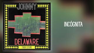 Johnny Delaware  quotIncógnitaquot Official Audio [upl. by Grati]