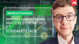 Matières Premières et Fondamentaux  OR PÉTROLE SUCRE GAZ NATUREL [upl. by Rinna]