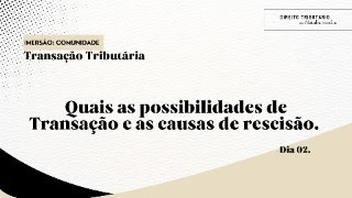 Quais as modalidades de Transação e as causas de rescisão [upl. by Nynahs802]