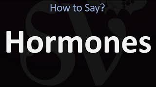 How to Pronounce Hormones CORRECTLY [upl. by Sivaj422]