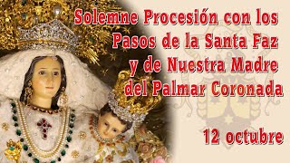 12 de octubre Solemne Procesión con los Pasos de la Santa Faz y de Nuestra Madre del Palmar Coronada [upl. by Emmaline691]