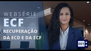 Especial ECF 01  Recuperação da ECD e da ECF anterior para geração da ECF atual [upl. by Johppa]