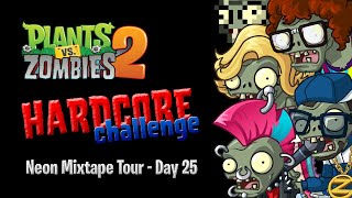 PvZ2 Hardcore Challenge Neon Mixtape Tour  Day 25 [upl. by Hairakcaz]