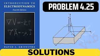 Griffiths Problem 425 solution  introduction to electrodynamics 4th Edition Griffiths solutions [upl. by Dnomzed]