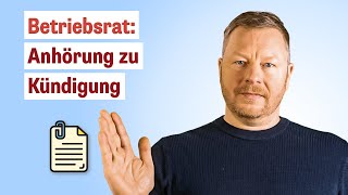 Das muss der Betriebsrat tun wenn er zu einer Kündigung angehört wird [upl. by Laertnom]