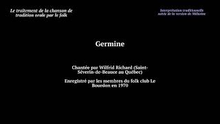 Germine  dabord par Wilfrid Richard chanteur traditionnel  Québec  1970 puis par Mélusine 1975 [upl. by Laurent]