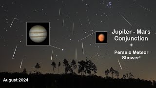 Jupiter  Mars Conjunction 2024 and the Perseid Meteor Shower August 2024 Planets and meteors [upl. by Gruber]