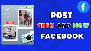 How To Post Then And Now Pictures on Facebook [upl. by Nnaynaffit]