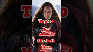 Top 10 Best Movies of Elizabeth Olsen  Top 10 Cinema marvel marvelstudios wandavisionmeme [upl. by Ris]