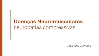 Doenças Neuromusculares  Neuropatias compressivas [upl. by Salaidh761]