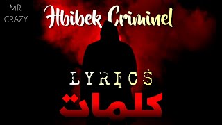 07MR CRAZY HBIBEK CRIMINEL ft LYOUBY  LYRICS كلمات [upl. by Yelich]