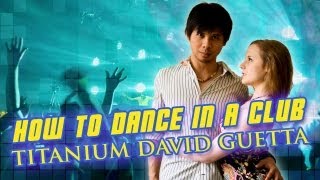 Club Dance Moves For Men With Women  How To Dance To David Guettas Titanium [upl. by John278]