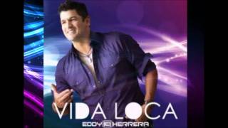 VIDA LOCA EDDY HERRERA NEW 2011 [upl. by Touber]