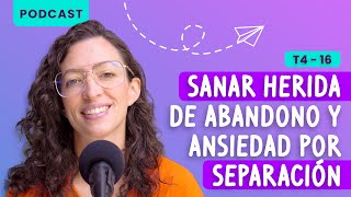 Cómo sanar herida de abandono y ansiedad por separación [upl. by Asilanom]