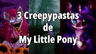 Equestria en la Oscuridad 3 Creepypastas de My Little Pony  Pt1 [upl. by Kealey]