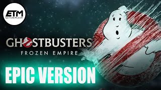 Ghostbusters Theme  EPIC Trailer Version Frozen Empire [upl. by Cardon]