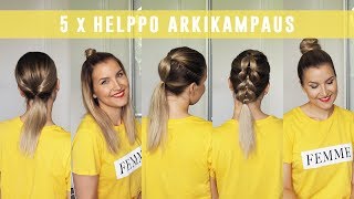 5 x Helppo arkikampaus  5 x easy everyday updos [upl. by Egidio545]