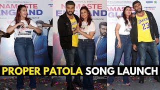 Proper Patola Song  Namaste England stars Arjun Kapoor and Parineeti Chopra at the launch [upl. by Benilda]