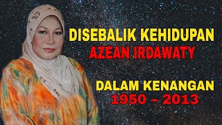 Kisah Hidup AZEAN IRDAWATY 19502013 [upl. by Sev]