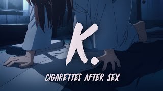 Cigarettes After Sex  K Lyric Video [upl. by Knutson]