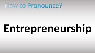 How to Pronounce Entrepreneurship [upl. by Aenehs]