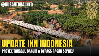 Nusantara Info  Proyek Tanggul Banjir amp Bypass Pasar Sepaku di Ibu Kota Nusantara [upl. by Idou]