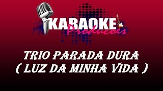 TRIO PARADA DURA  LUZ DA MINHA VIDA  KARAOKE [upl. by Ringler654]