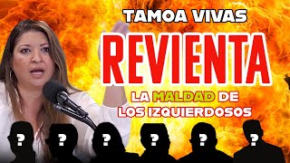 💥Tamoa Vivas SE LA DEJA CAER a los izquierdosos MALOS💥 [upl. by Madian484]