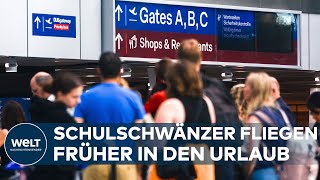 ELTERN ERLAUBEN SCHULSCHWÄNZEN Um Geld zu sparen fliegen viele Familien schon früher in den Urlaub [upl. by Lari777]