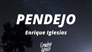 Enrique Iglesias  PENDEJO LetraLyrics [upl. by Oyr]