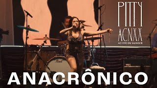 Pitty  Anacrônico ACNXX Ao Vivo em Salvador [upl. by Radbourne]