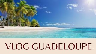 quotVLOG GUADELOUPEquot vlog2019 vlogGuadeloupe travelguadeloupe gwada [upl. by Zhang]