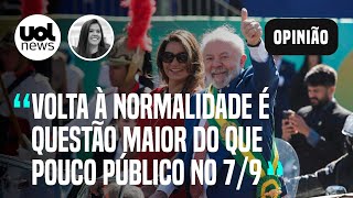 7 de Setembro sob Lula com pouco público é questão menor diante de volta à normalidade  Carla [upl. by Aubry]