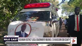 ADJUMANI DISTRICT LOCAL GOVERNMENT MOURNS L C III UKUSIJONI SUB COUNTY [upl. by Hausner]