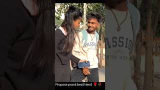 Propose prank bestfriend 🌹🥀 bestfriend youtubeshorts youtube viralvideos video ytshorts [upl. by Boyer979]