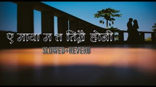 Ye Maya Mata Timrai Honi Slowed and Reverb Puran Paudel [upl. by Fonzie]