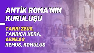 Antik Romanın KuruluşuTanrı Zeus Tanrıça Hera Aeneas Remus Romulus [upl. by Ocnarf53]