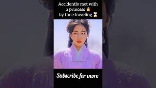 Accidently met with a princess 👸 by time traveling ⏳️  Chinese Drama Explained  shorts hindi [upl. by Marne]