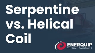 Serpentine vs Helical Coil Industrial Heaters  Enerquip [upl. by Wittenburg]