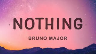 Bruno Major  Nothing Lyrics [upl. by Rehpotsirahc]