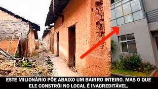 Este milionário põe abaixo um bairro inteiro Mas o que ele constrói no local é inacreditável [upl. by Greysun]