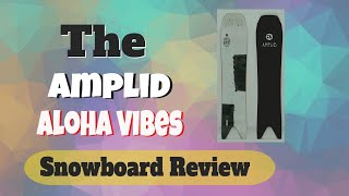 The 2022 Amplid Aloha Vibes Snowboard Review [upl. by Chloe]