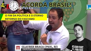 O FIM DA POLÍTICA E O CASO GLAUBER BRAGA [upl. by Mylo]