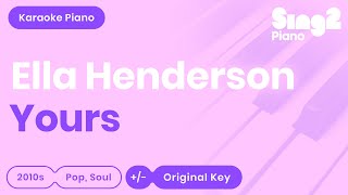 Ella Henderson  Yours Piano Karaoke [upl. by Siravat]