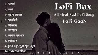 All Sad Bangla LoFi Song  Emotional Bangla LoFi Song  LoFi GaaN [upl. by Pellikka]