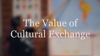 The Value of Cultural Exchange [upl. by Nomelihp74]