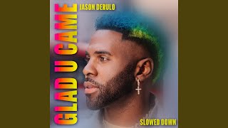 Glad U Came Slowed Down Version [upl. by Namaj511]